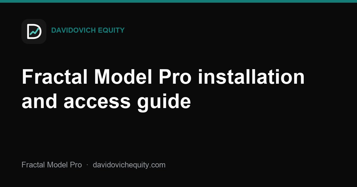 Davidovich Equity article cover for Fractal Model Pro installation and access guide